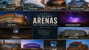 As Maiores Arenas para Esportes e Shows nos EUA