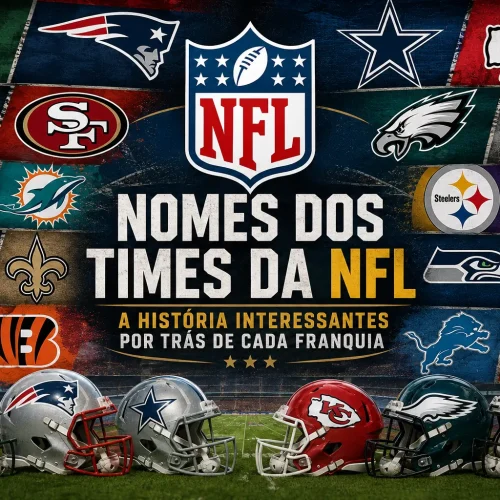Nomes dos Times da NFL, a história interessantes por trás de cada franquia